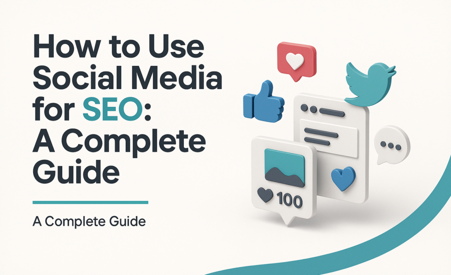 How to Use Social Media for SEO: A Complete Guide