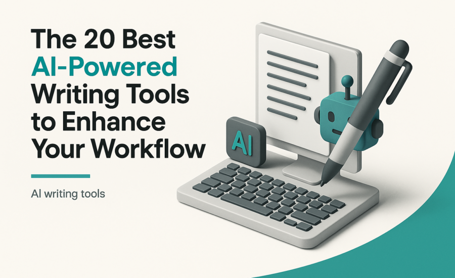 The 20 Best AI-Powered Writing Tools to Enhance Your Workflow